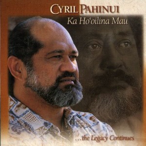 Cyril Pahinui - Ka Ho'oilina Mau (CD) - 1 of 1