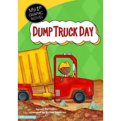 Dump Truck Day - (My First Graphic Novel) by  Cari Meister (Paperback)