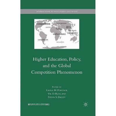 Higher Education, Policy, and the Global Competition Phenomenon - (International and Development Education) by  V Rust & L Portnoi & S Bagley