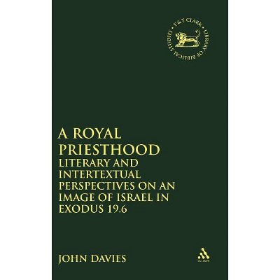 Royal Priesthood - (Library of Hebrew Bible/Old Testament Studies) by  John A Davies (Hardcover)