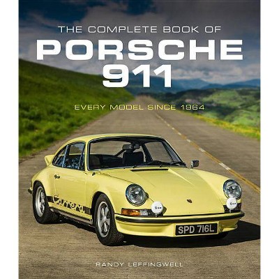 The Complete Book of Porsche 911 - by  Randy Leffingwell (Hardcover)