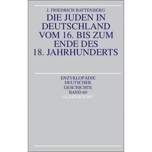 Die Juden in Deutschland Vom 16. Bis Zum Ende Des 18. Jahrhunderts - (Enzyklopädie Deutscher Geschichte) by  Friedrich Battenberg (Paperback) - 1 of 1