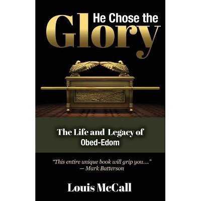 He Chose the Glory - by  Louis McCall (Paperback)