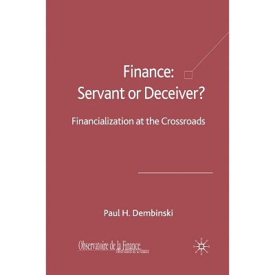 Finance: Servant or Deceiver? - by  P Dembinski (Paperback)