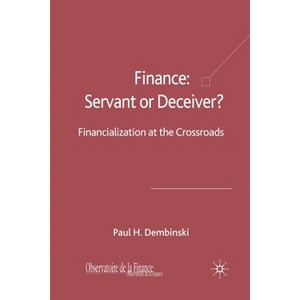 Finance: Servant or Deceiver? - by  P Dembinski (Paperback) - 1 of 1