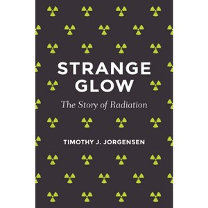 Strange Glow - by  Timothy J Jorgensen (Hardcover) - 1 of 1