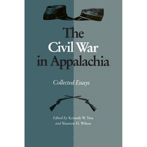 The Civil War in Appalachia - by  Kenneth W Noe (Paperback) - 1 of 1