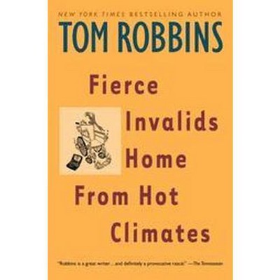 Fierce Invalids Home from Hot Climates - by  Tom Robbins (Paperback)