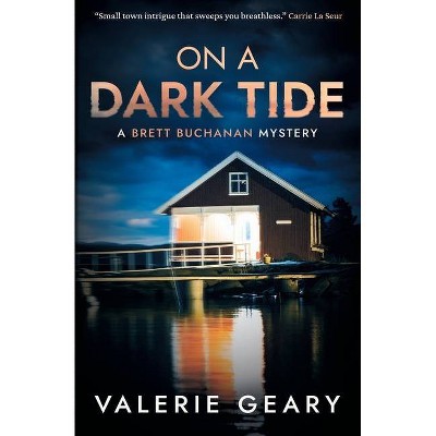 On A Dark Tide - (Brett Buchanan Mystery) by  Valerie Geary (Paperback)