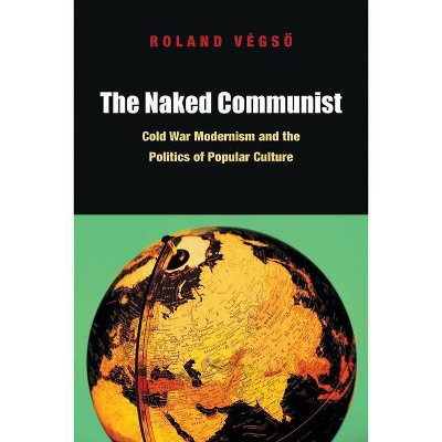 The Naked Communist - by  Roland Végs&#337 (Paperback)