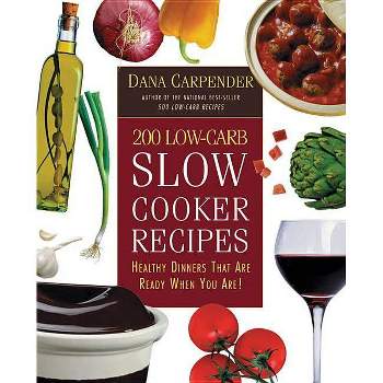200 Low-Carb Slow Cooker Recipes - by  Dana Carpender (Paperback)