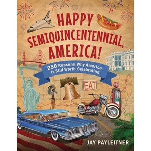 Happy Semiquincentennial, America! - by  Jay Payleitner (Hardcover) - 1 of 1