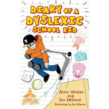 Diary of a Dyslexic School Kid - by  Alais Winton & Zac Millard (Paperback)
