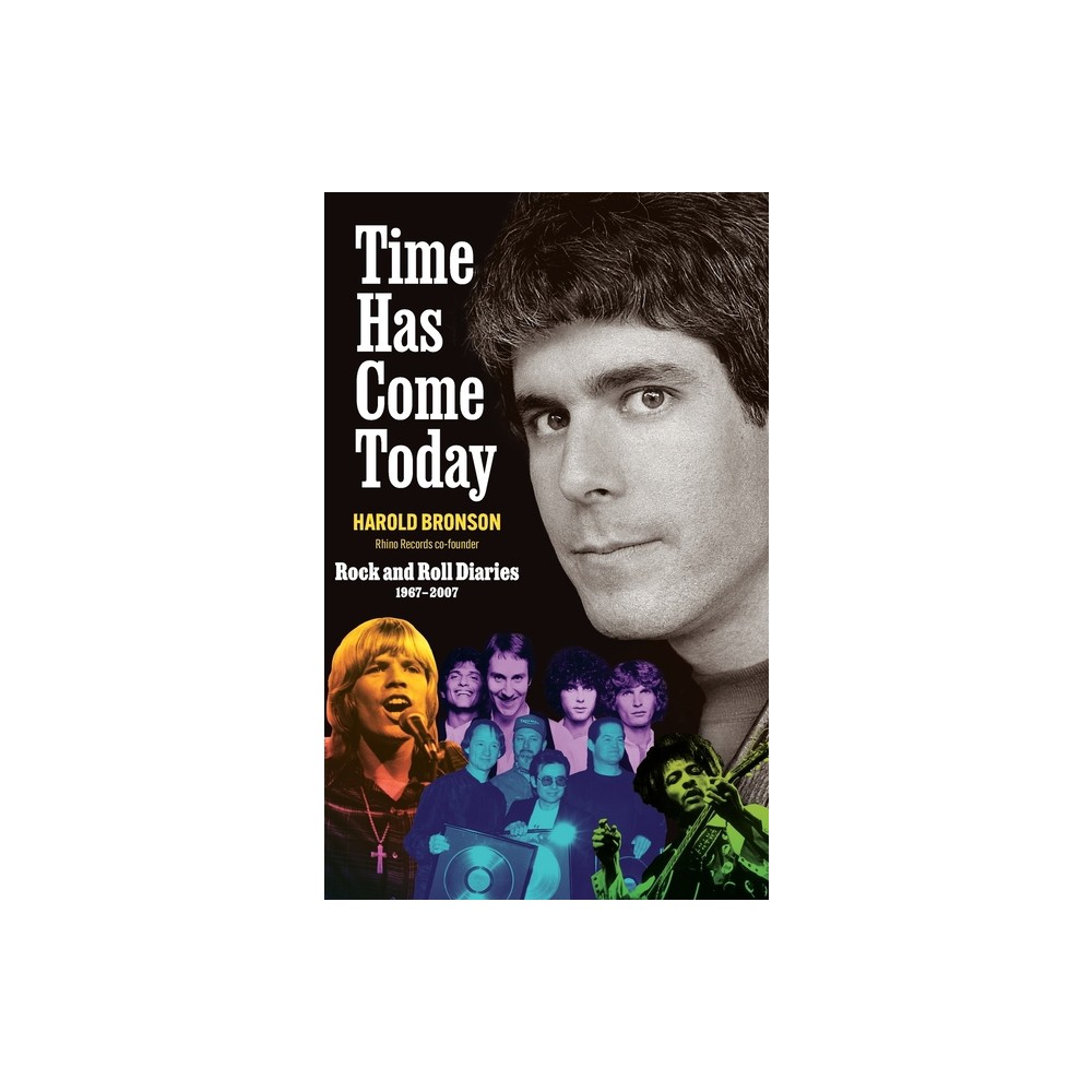 Time Has Come Today - by Harold Bronson (Hardcover)