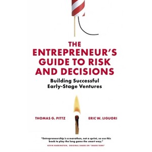The Entrepreneur's Guide to Risk and Decisions - by  Thomas G Pittz & Eric W Liguori (Paperback) - 1 of 1
