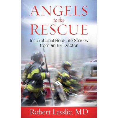 Angels to the Rescue - by  Robert D Lesslie (Paperback)