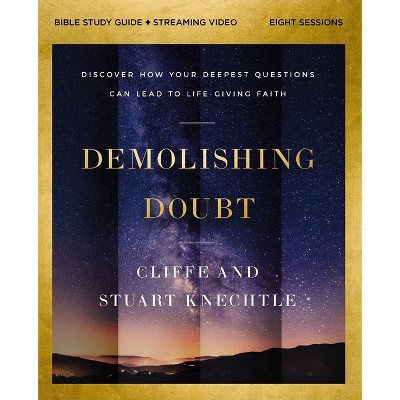 Demolishing Doubt Bible Study Guide Plus Streaming Video - by  Cliffe Knechtle & Stuart Knechtle (Paperback)