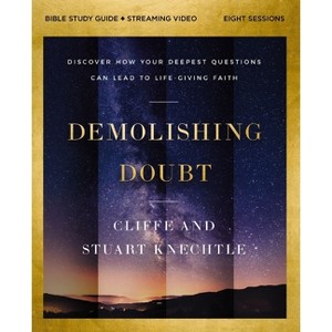 Demolishing Doubt Bible Study Guide Plus Streaming Video - by  Cliffe Knechtle & Stuart Knechtle (Paperback) - 1 of 1