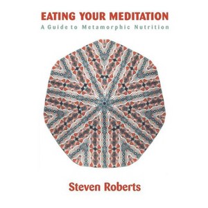 Eating Your Meditation - by  Steven Roberts (Paperback) - 1 of 1