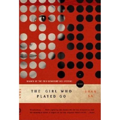 The Girl Who Played Go - by  Shan Sa (Paperback)