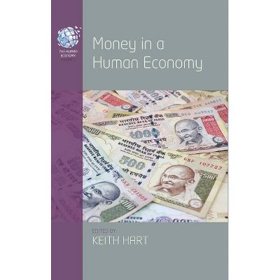 Money in a Human Economy - by  Hart's Keith (Paperback)