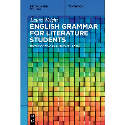 English Grammar for Literature Students - (Mouton Textbook) by  Laura Wright (Paperback)
