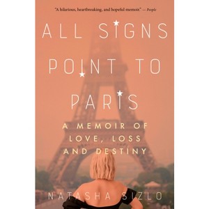 All Signs Point to Paris - by  Natasha Sizlo (Paperback) - 1 of 1