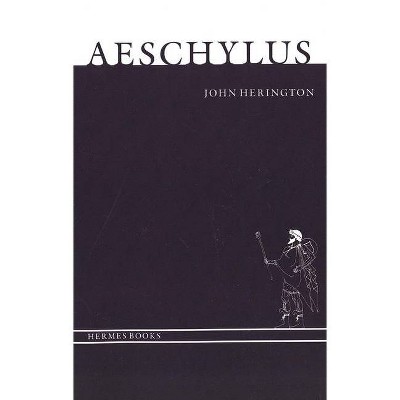 Aeschylus - (Hermes Books) by  John Herington (Paperback)