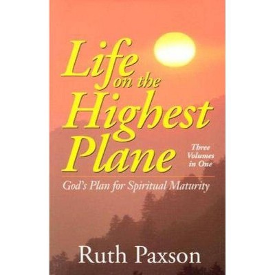 Life on the Highest Plane - by  Ruth Paxson (Paperback)