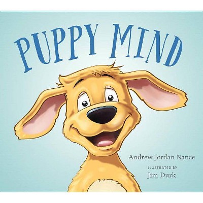 Puppy Mind - by  Andrew Jordan Nance (Hardcover)