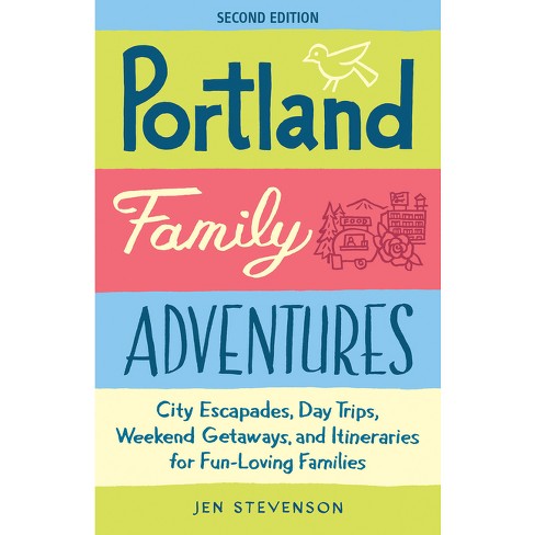 Portland Family Adventures (Second Edition) - by  Jen Stevenson (Paperback) - image 1 of 1