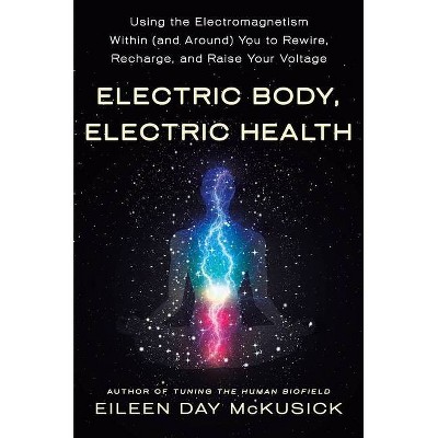 Electric Body, Electric Health - by  Eileen Day McKusick (Paperback)