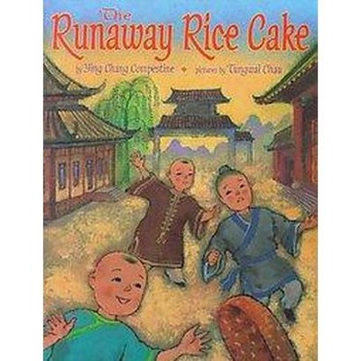 The Runaway Rice Cake - by  Ying Chang Compestine (Hardcover)