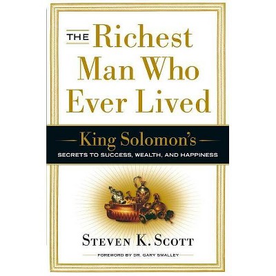 The Richest Man Who Ever Lived - by  Steven K Scott (Hardcover)