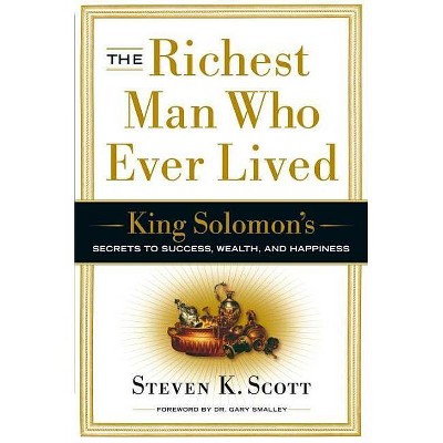 The Richest Man Who Ever Lived - by  Steven K Scott (Hardcover)