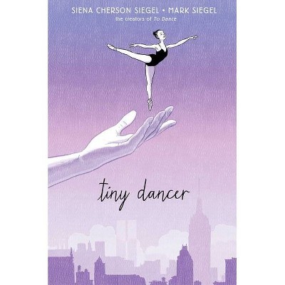 Tiny Dancer - by  Siena Cherson Siegel (Hardcover)