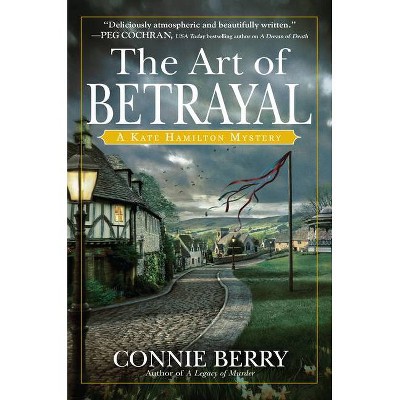 The Art of Betrayal - (A Kate Hamilton Mystery) by  Connie Berry (Hardcover)