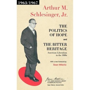 The Politics of Hope and the Bitter Heritage - (James Madison Library in American Politics) by  Arthur M Schlesinger (Paperback) - 1 of 1