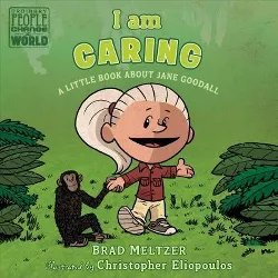 I Am Caring - (Ordinary People Change the World) by  Brad Meltzer (Board Book)
