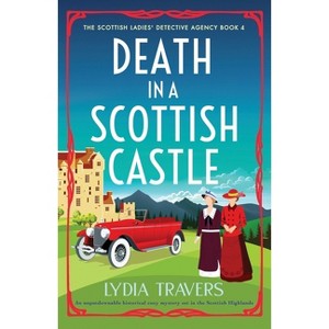 Death in a Scottish Castle - (The Scottish Ladies' Detective Agency) by  Lydia Travers (Paperback) - 1 of 1