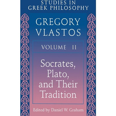Studies in Greek Philosophy, Volume II - by  Gregory Vlastos (Paperback)