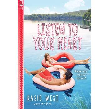 Listen to Your Heart - by  Kasie West (Paperback)
