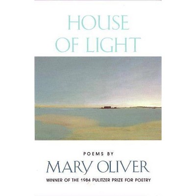 House of Light - by  Mary Oliver (Paperback)