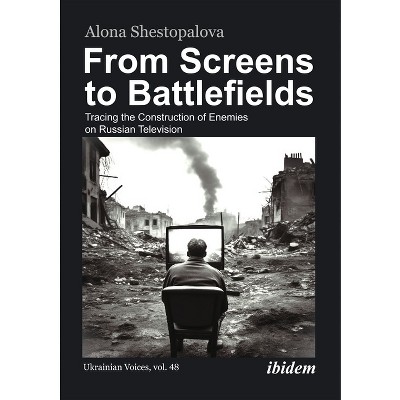 From Screens to Battlefields - (Ukrainian Voices) by  Alona Shestopalova (Paperback)