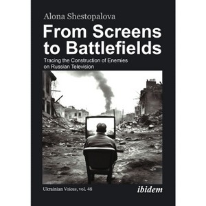 From Screens to Battlefields - (Ukrainian Voices) by  Alona Shestopalova (Paperback) - 1 of 1
