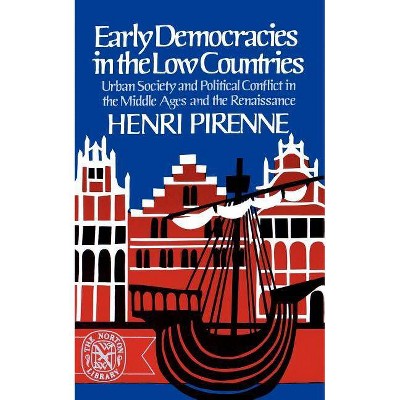  Early Democracies in the Low Countries - by  Henri Pirenne (Paperback) 