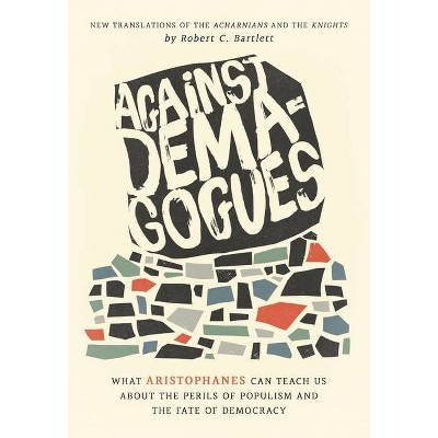 Against Demagogues - by  Robert C Bartlett (Hardcover)