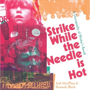 Strike While the Needle Is Hot - by  Josh MacPhee & Kennedy Block (Paperback) - 1 of 1