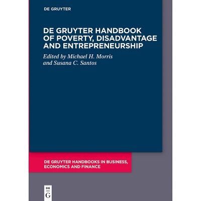 De Gruyter Handbook of Poverty, Disadvantage and Entrepreneurship - (De Gruyter Handbooks in Business, Economics and Finance) (Hardcover)