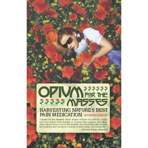 Opium for the Masses - by  Jim Hogshire (Paperback) - 1 of 1